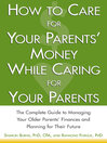 How to Care for Your Parents' Money While Caring for Your Parents